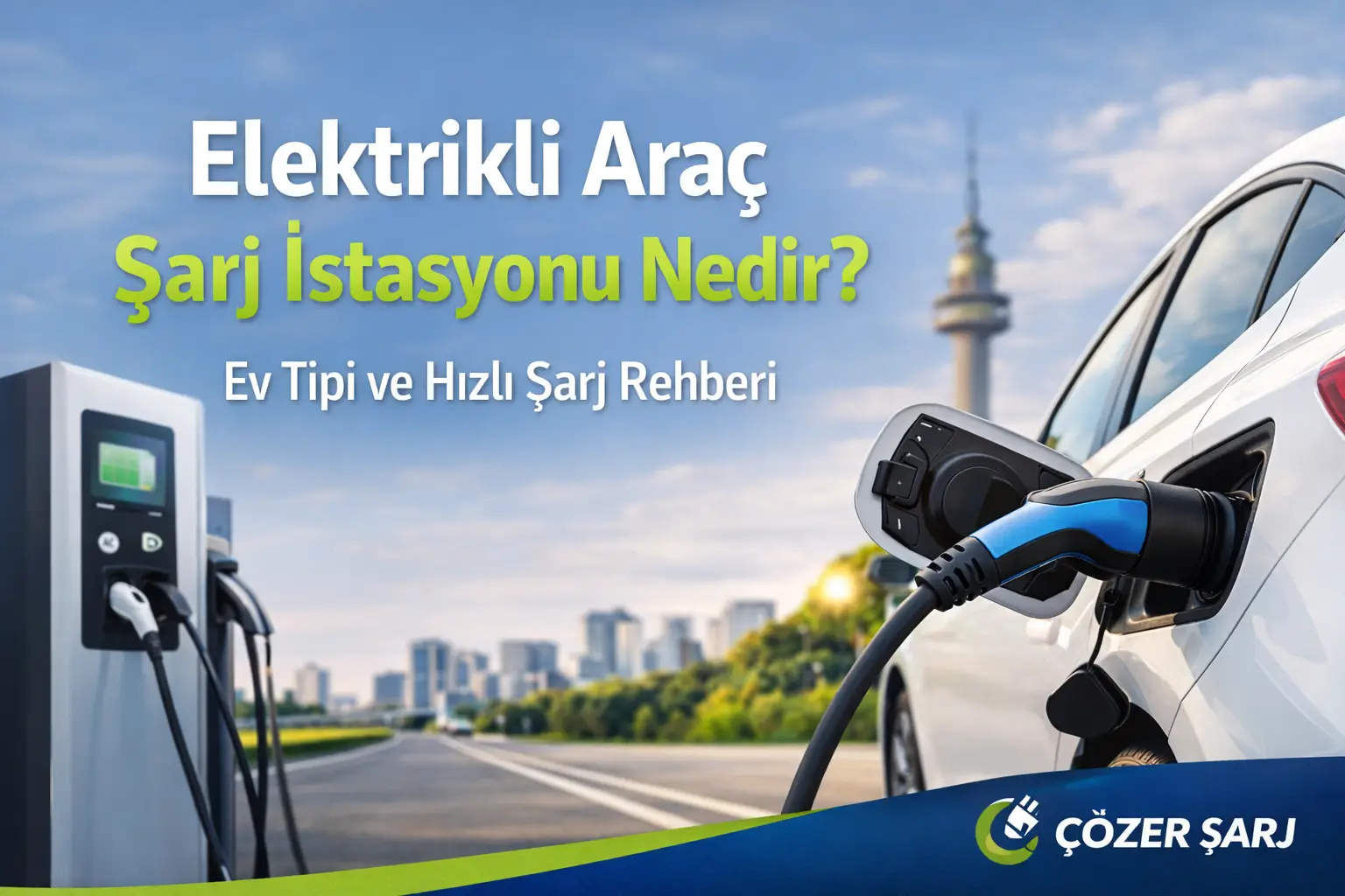 Elektrikli Araç Şarj İstasyonu Nedir? Nasıl Çalışır?